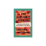 The Asylum Seekers: A Chronicle of Life, Death, and Community at the Border