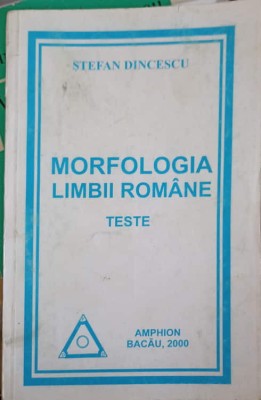 MORFOLOGIA LIMBII ROMANE. TESTE-STEFAN DINCESCU-247246 foto