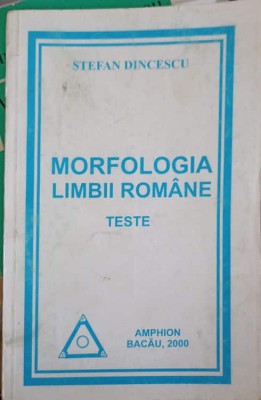 MORFOLOGIA LIMBII ROMANE. TESTE-STEFAN DINCESCU foto