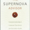 The Supernova Advisor: Crossing the Invisible Bridge to Exceptional Client Service and Consistent Growth, Hardcover/Robert D. Knapp