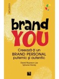 Cumpara ieftin Brand You. Creeaza-ti un brand personal puternic si autentic/David Royston-Lee, Sylvana Storey