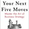 Your Next Five Moves: Master the Art of Business Strategy