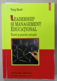 LEADERSHIP SI MANAGEMENT EDUCATIONAL , TEORII SI PRACTICI ACTUALE de TONY BUSH , 2015 , PREZINTA SUBLINIERI SI INSEMNARI *