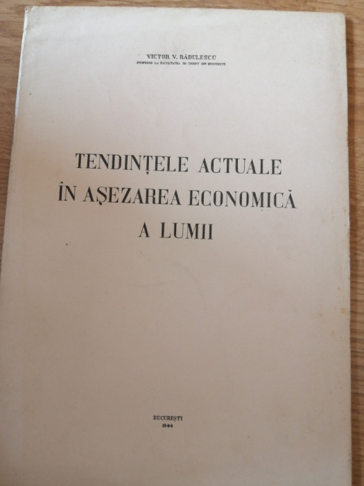 Victor V. Badulescu - Tendinte actuale in asezarea economica a lumii, 1944