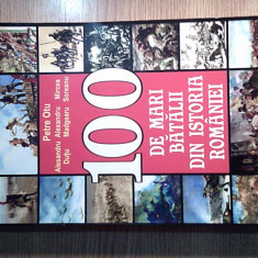 100 de mari batalii din istoria Romaniei - Petre Otu (Editura Orizonturi, 2009)