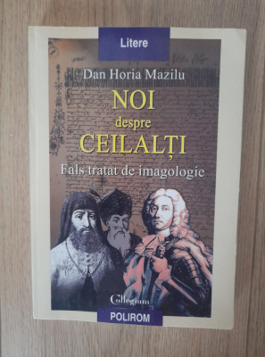 Noi Despre Ceilalti Fals Tratat De Imagologie - Dan Horia Mazilu foto