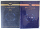 C. STERE , PUBLICISTICA , VOLUMELE I - II , APARUTA 2010 -2012