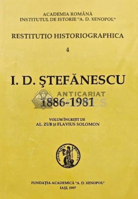 Restitutio Historiographica 4: I. D. Stefanescu - 1997 (AQ121) foto