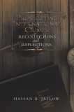 Prosecuting International Crimes: Recollections and Reflections