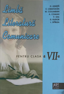 LIMBA, LITERATURA, COMUNICARE PENTRU CLASA A VII-A-FLORIN IONITA, M. COLUMBAN SI COLAB. foto