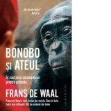Bonobo si ateul. In cautarea umanismului printre primate - Frans de Waal