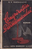 Carte veche D. V. Barnoschi - Conspiratia Darmanescului, 1936, Editura Cartea Romaneasca, brosata, 209 pagini