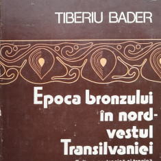 Epoca Bronzului In Nord-vestul Transilvaniei - Tiberiu Bader ,558278
