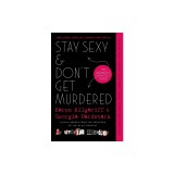 Stay Sexy &amp; Don't Get Murdered: The Definitive How-To Guide