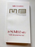 Mircea Belu - in numele meu 100 de poeme noi, cu dediatie olografa a autorului