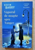 Vaporul de noapte spre Tanger. Editura Pandora, 2022 - Kevin Barry, Pandora M