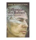 Daniel &amp; Camelia Popa - Salbaticul din Balcani - Portrete de vacanta
