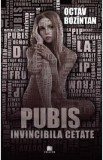 Pubis. Invincibila cetate - Octav Bozintan