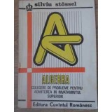 ALGEBRA CULEGERE DE PROBLEME PENTRU ADMITEREA IN INVATAMANTUL SUPERIOR-SILVIU STOSSEL-337578