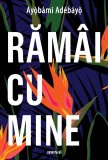 Cumpara ieftin Răm&acirc;i cu mine - Ayọ̀b&aacute;mi Ad&eacute;b&aacute;yọ̀