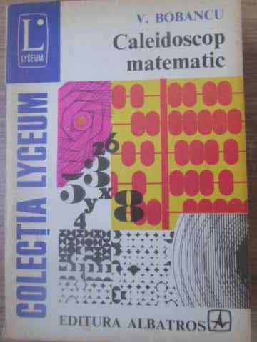 CALEIDOSCOP MATEMATIC-VASILE BOBANCU-228013
