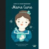 Marie Curie. Copii cu visuri indraznete. Volumul 4 - Maria Isabel Sanchez Vegara