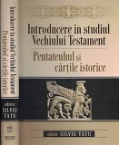 Introducere In Studiul Vechiului Testament. Pentateuhul Si Cartile Istorice - Silviu Tatu