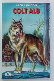 COLT ALB de JACK LONDON , ANII &#039;90, COPERTA ORIGINALA BROSATA , INSEMNARE PE PAGINA DE GARDA