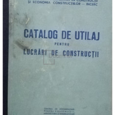 Catalog de utilaj pentru lucrari de constructii (editia 1961)