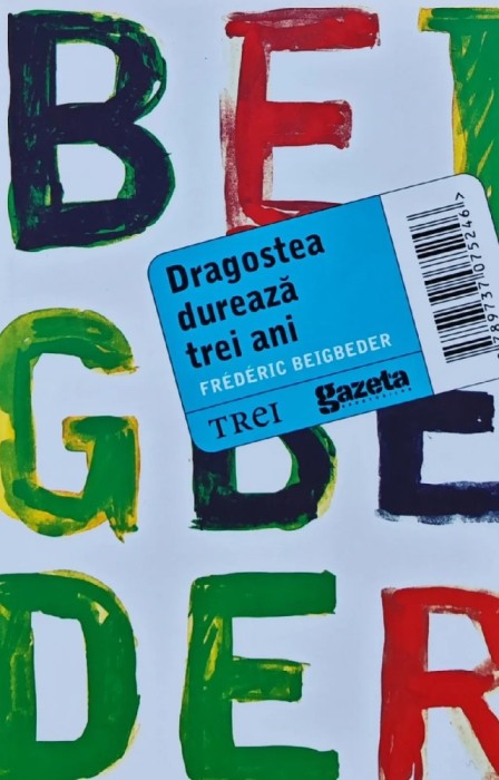 Dragostea dureaza trei ani - 2011 - Frederic Beigbeder (AZ91)