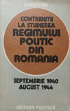 CONTRIBUTII LA STUDIEREA REGIMULUI POLITIC DIN ROMANIA SEPTEMBRIE 1940 - AUGUST 1944-MIHAI FATU