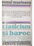 Romul Munteanu - Clasicism si baroc in cultura europeana din secolul al XVII-lea, partea III (Editia: 1985)