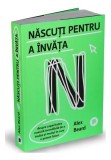 Născuți pentru a &icirc;nvăța Alex Beard Paperback brosat Dezvoltare personala