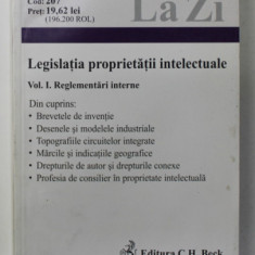 LEGISLATIA PROPRIETATII INTELECTUALE , VOLUMUL I : REGLEMENTARI INTERNE , 2006