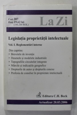 LEGISLATIA PROPRIETATII INTELECTUALE , VOLUMUL I : REGLEMENTARI INTERNE , 2006 foto