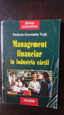 Management financiar in industria cartii - Felicia-Corneliu Tuta foto
