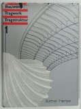BAUWERK , TRAGWERK , TRAGSTRUKTUR , BAND 1 ( CONSTRUCTIE , STRUCTURA PORTANTA , STRUCTURA DE REZISTENTA , VOLUMUL I ) von OSKAR BUTTNER und ERHARD HAM
