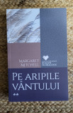 PE ARIPILE VANTULUI-MARGARET MITCHELL , VOL II