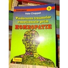 Vindecarea traumelor emotionale prin homeopatie-Peter Chappell