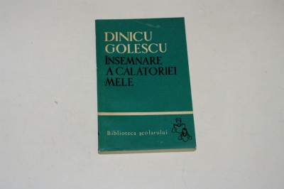 Insemnare a calatoriei mele - Dinicu Golescu - Biblioteca scolarului foto