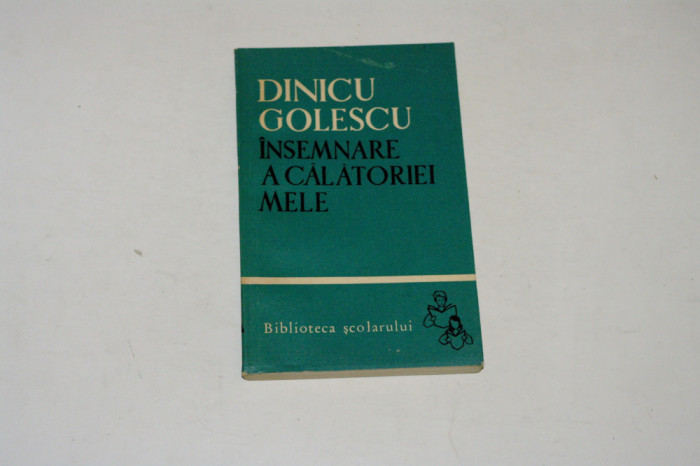 Insemnare a calatoriei mele - Dinicu Golescu - Biblioteca scolarului