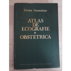 ATLAS DE ECOGRAFIE - OBSTETRICA - Florin Stamatian