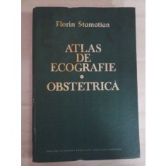 ATLAS DE ECOGRAFIE - OBSTETRICA - Florin Stamatian