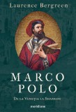 Marco Polo. De la Venetia la Shangdu - Laurence Bergreen - Art