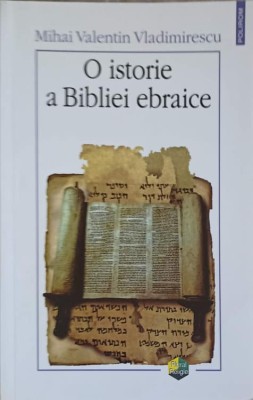 O ISTORIE A BIBLIEI EBRAICE-MIHAI VALENTIN VLADIMIRESCU-222865 foto