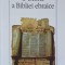 O ISTORIE A BIBLIEI EBRAICE-MIHAI VALENTIN VLADIMIRESCU-222865