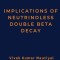 Implications of Neutrinoless Double Beta Decay