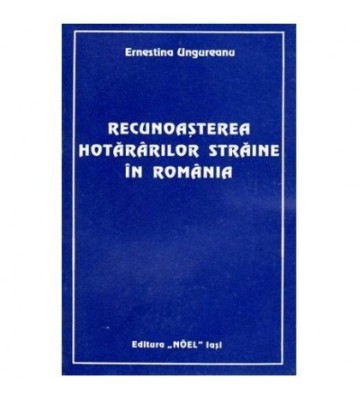 Ernestina Ungureanu - Recunoasterea hotararilor straine in Romania - foto