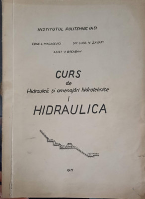 CURS DE HIDRAULICA SI AMENAJARI HIDROTEHNICE. HIDRAULICA-L. MACAREVICI, V. ZAVATI, V. BREABAN foto