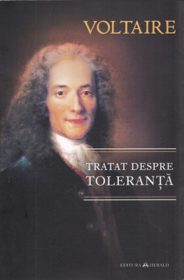 Tratat despre toleranta - Voltaire foto